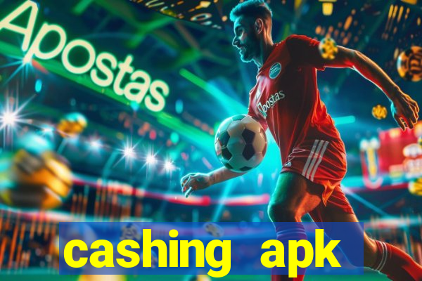 cashing apk dinheiro infinito